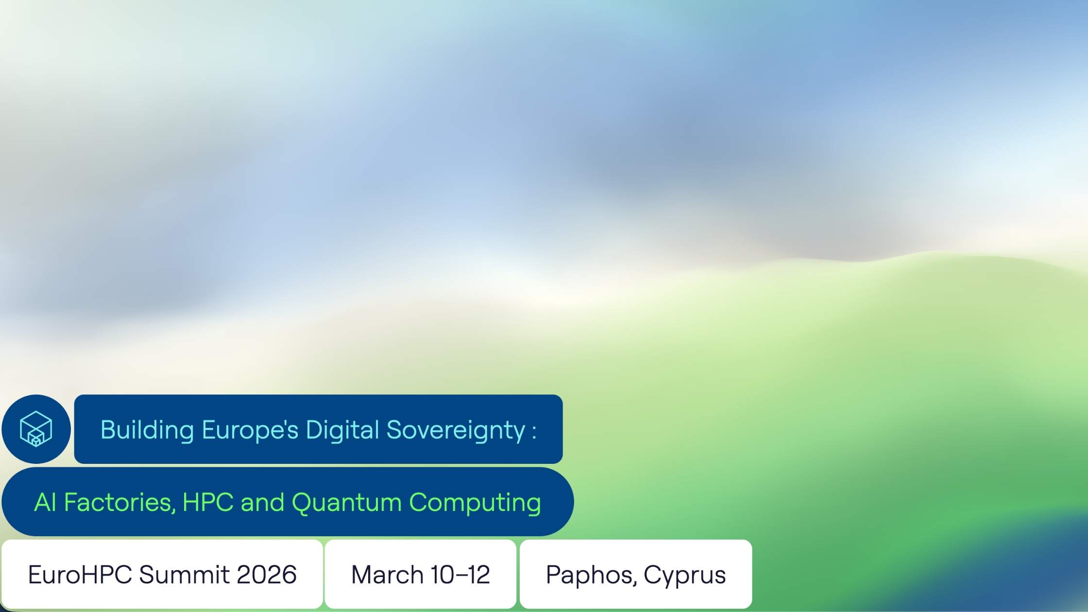 Gradient background with green and blue tones showing the text “Building Europe’s Digital Sovereignty: AI Factories, HPC and Quantum Computing” and details of the EuroHPC Summit 2026 in Cyprus.